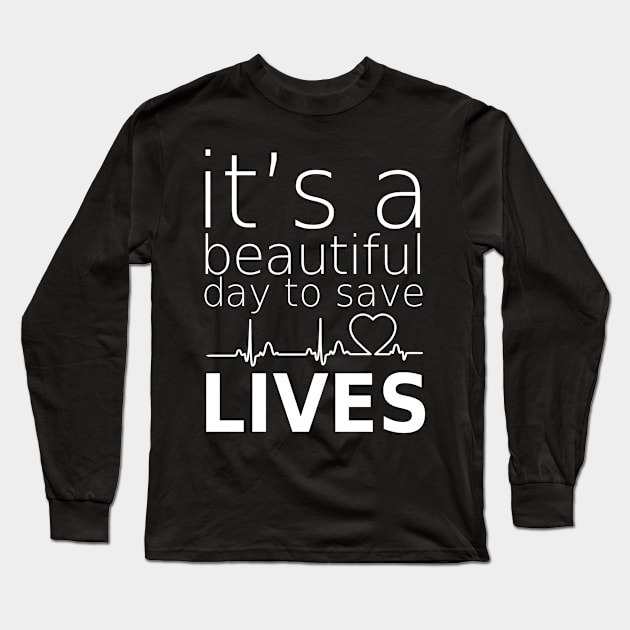 it's beautifull day to save lives Long Sleeve T-Shirt by zopandah